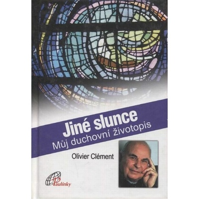 Jiné slunce. Můj duchovní životopis - Clément Olivier