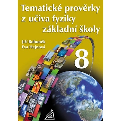 Tematické prověrky z učiva fyziky pro ZŠ 8.r. - Bohuněk,Hejnová