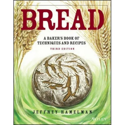 Bread - A Baker's Book of Techniques and Recipes, 3e