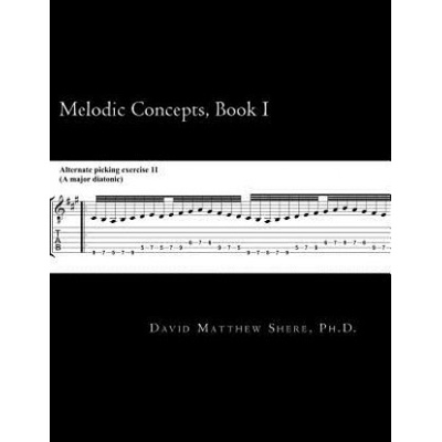 Melodic Concepts Book I Soloing Patterns and Extended Linear Techniques for the Electric Guitar