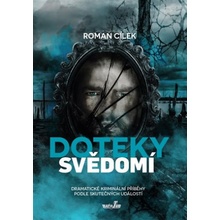 Doteky svědomí - Dramatické kriminální příběhy podle skutečných událostí - Roman Cílek