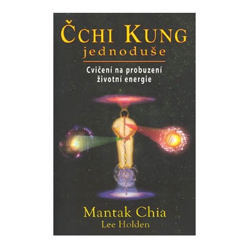Čchi kung jednoduše - Chia Mantak, Lee Holden