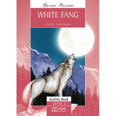 White Fang. Level 2. Activity Book. Graded Readers