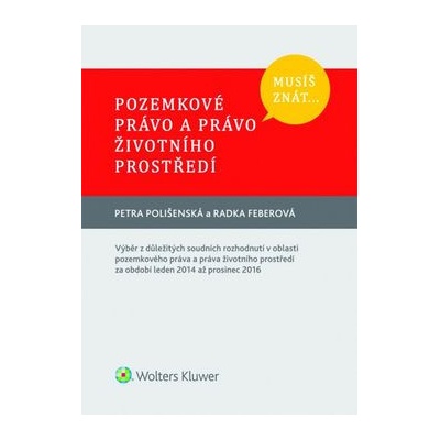 Musíš znát... Pozemkové právo a právo životního prostředí - Polišenská Petra, Feberová Radka