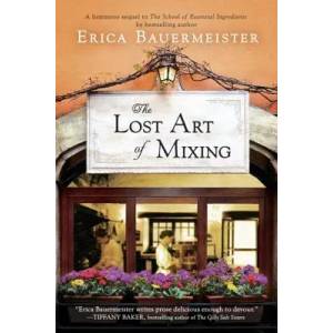 The Lost Art of Mixing | Erica Bauermeister (ISBN: 9780425265031)