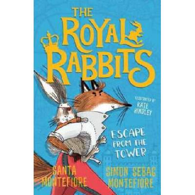 Royal Rabbits: Escape From the Tower | Santa Montefiore, Simon Sebag Montefiore