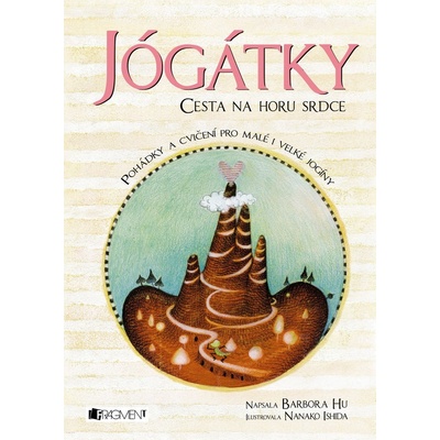 Jógátky: Cesta na horu srdce - Barbora Hu, Nanako Ishida ilustrácie