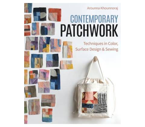 Contemporary Patchwork: Techniques in Color, Surface Design & Sewing