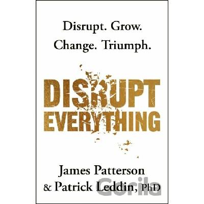 Disrupt Everything - James Patterson