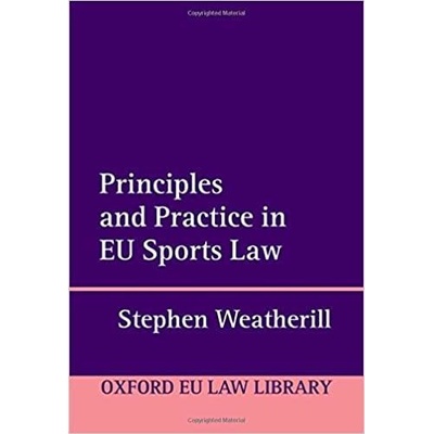 Principles and Practice in EU Sports Law (Oxford European Union Law Library) 1st Edition