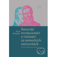 Štúrovskí revolucionári a vizionári na nemeckých univerzitách - Pavol Parenička