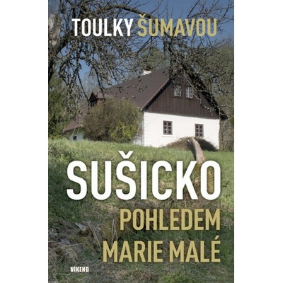 Malá Marie: Toulky Krkonošemi - Sušicko pohledem Marie Maléha