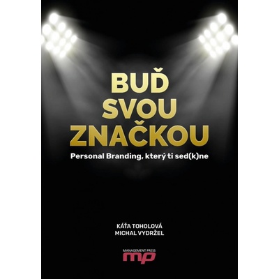 Buď svou značkou - Personal Branding, který ti sedkne - Toholová Káťa, Vydržel Michal