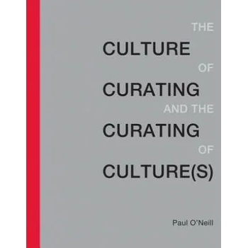 Culture of Curating and the Curating of Culture