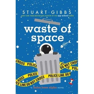 Waste of Space | Stuart Gibbs (ISBN: 9781481477796)
