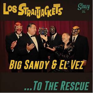 Los Straitjackets & Big Sandy & El Vez - . . . To The Rescue (7") (8436022625549)