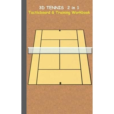3D Tennis Tacticboard and Training Workbook: Tacticsstrategiesdrills for trainercoaches, notebook, training, exercise, exercises, drills, practice, Taane Theo Von
