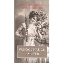Vánoce našich babiček - Alena A. Gajdušková, Alena Scheinostová