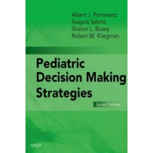 Pediatric Decision-Making Strategies | Albert J. Pomeranz, Sharon Busey, Svapna Sabnis, Richard E. Behrman, Robert M. Kliegman (2015)