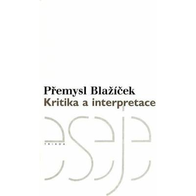 Kritika a interpretace - Přemysl Blažíček