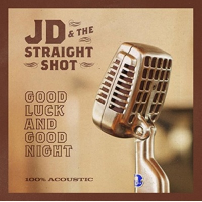 JD & The Straight Shot - Good Luck And Good Night CD