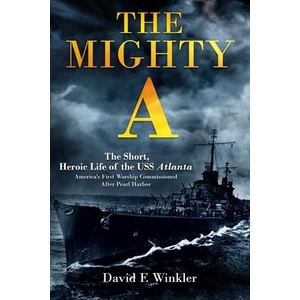 The Mighty A: The Short, Heroic Life of the USS Atlanta | Winkler, David F (ISBN: 9781636245027)