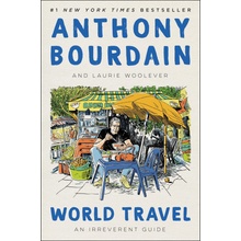 World Travel An Irreverent Guide Bourdain Anthony