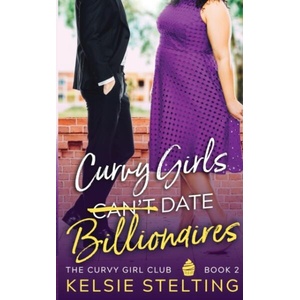 Curvy Girls Can't Date Billionaires | Kelsie Stelting (ISBN: 9781956948011)