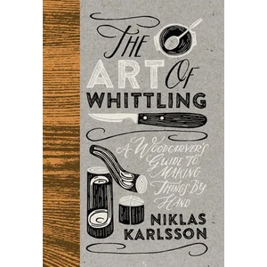 Art of Whittling | NIKLAS KARLSSON (ISBN: 9781802792133)