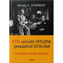 KTO PRINÚTIL HITLERA PREPADNÚŤ STALINA - Nikolaj STARIKOV