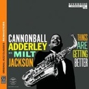 ADDERLEY C./JACKSON MILT: THINGS ARE GETTING BETTER CD