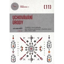 Uchovávání úrody - Tradiční i nové způsoby, jak zachovat potraviny v chutném stavu přes zimu i déle - Eva Hauserová