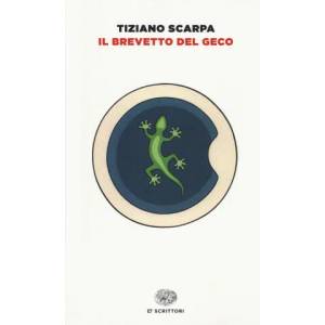 Il brevetto del geco | Tiziano Scarpa (ISBN: 9788806233143)