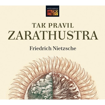 Tak pravil Zarathustra - Filosofická báseň - Friedrich Nietzsche