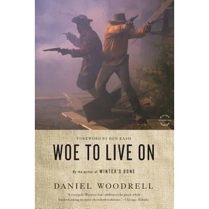 Woe to Live On | Daniel Woodrell, Ron Rash (2012)