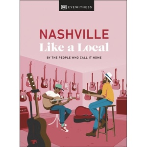 Nashville Like a Local | Kenza Marland, Michael Clark (ISBN: 9780241686829)