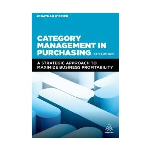 Category Management in Purchasing: A Strategic Approach to Maximize Business Profitability | Jonathan O'Brien (ISBN: 9781398613799)