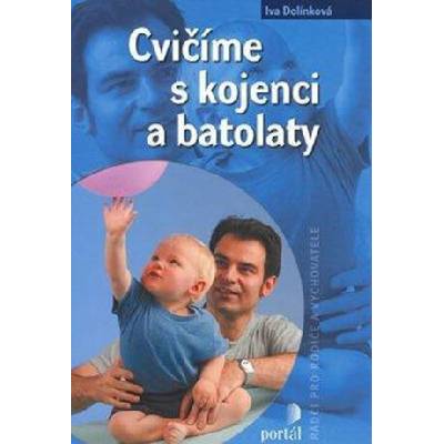 Cvičíme s kojenci a batolaty - Iva Dolínková