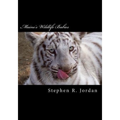 Maine's Wildlife Babies: D. E. W. Animal Kingdom Baby Residents | MR Stephen R Jordan