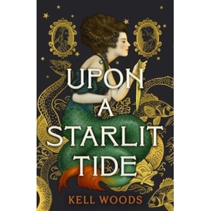 Upon a Starlit Tide | Kell Woods (ISBN: 9781803361376)