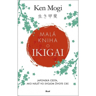 Malá kniha o Ikigai - Ken Mogi
