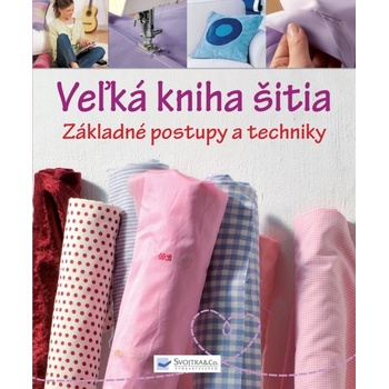 Veľká kniha šitia - základné postupy a techniky