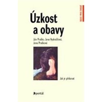 Úzkost a obavy - Ján Praško; Jana Vyskočilová; Jana Prašková