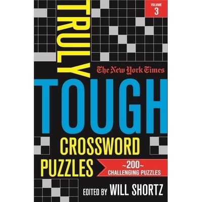 The New York Times Truly Tough Crossword Puzzles, Volume 3: 200 Challenging Puzzles New York Times