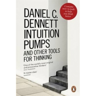 Intuition Pumps and Other Tools for Thinking- Daniel C Dennett