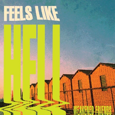 Weakened Friends - FEELS LIKE HELL Vinyl