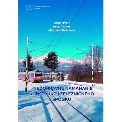NEDOPRAVNÉ NAMÁHANIE KONŠTRUKCIÍ ŽELEZNIČNÉHO SPODKU