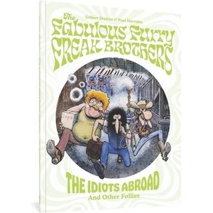 The Fabulous Furry Freak Brothers: The Idiots Abroad and Other Follies | Paul Mavrides (ISBN: 9781683965107)