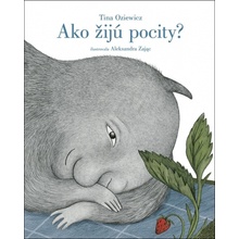 Ako žijú pocity? - Tina Oziewicz, Aleksandra Zając ilustrácie