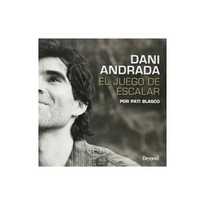 Dani Andrada : el juego de escalar | Pati Blasco
